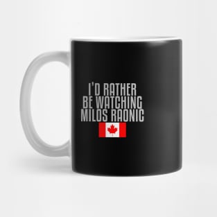 I'd rather be watching Milos Raonic Mug